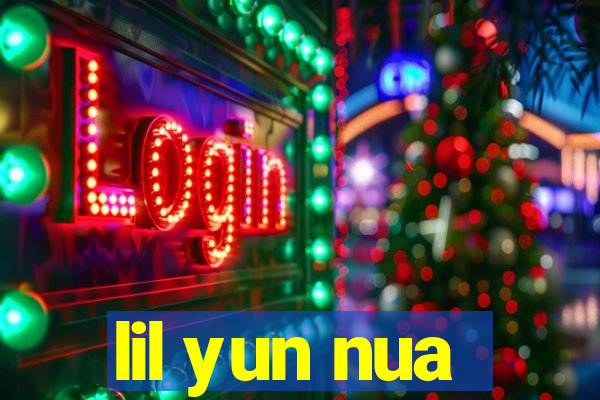 lil yun nua